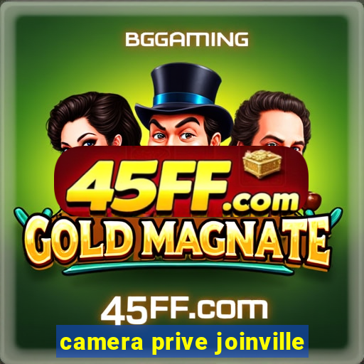 camera prive joinville